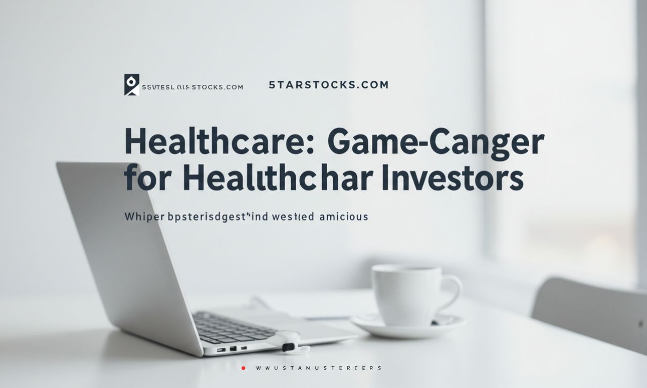 5starsstocks.com healthcare: Game-Changer for Healthcare Investors